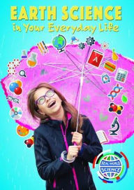 Title: Earth Science in Your Everyday Life, Author: Gina Hagler