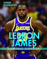 Title: LeBron James: Basketball Superstar, Author: Rita Santos