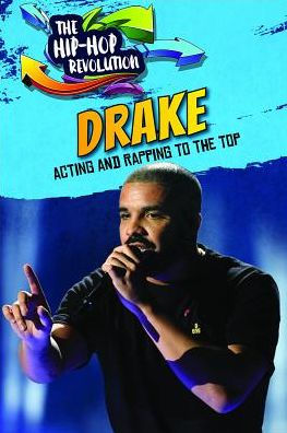 Drake: Acting and Rapping to the Top