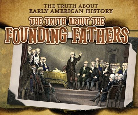 the Truth About Founding Fathers