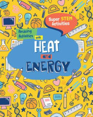 Title: Amazing Activities with Heat and Energy, Author: Anne O'Daly