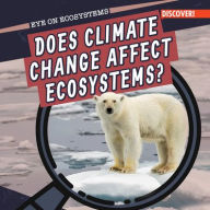 Title: Does Climate Change Affect Ecosystems?, Author: Theresa Emminizer