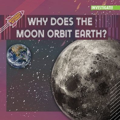 Why Does the Moon Orbit Earth?