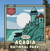 Title: Visit Acadia National Park!, Author: Kathryn Walton