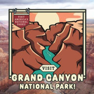 Title: Visit Grand Canyon National Park!, Author: Kathryn Walton