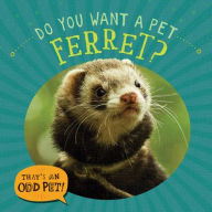 Title: Do You Want a Pet Ferret?, Author: Louis Mallory