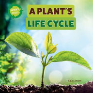 Title: A Plant's Life Cycle, Author: A B Clamant