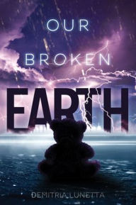 Title: Our Broken Earth, Author: Demitria Lunetta