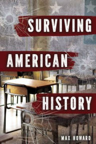 Title: Surviving American History, Author: Max Howard