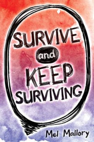 Title: Survive and Keep Surviving, Author: Mel Mallory
