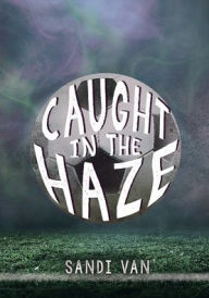 Title: Caught in the Haze, Author: Sandi Van