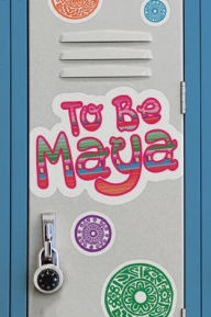 Title: To Be Maya, Author: Claudia Recinos Seldeen