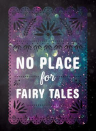 Title: No Place for Fairy Tales, Author: Edd Tello