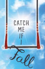 Catch Me If I Fall