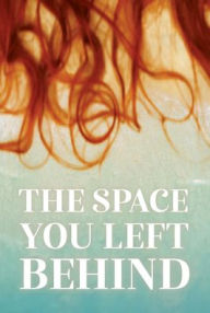 Title: The Space You Left Behind, Author: Ona Gritz