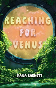 Title: Reaching for Venus, Author: Maija Barnett