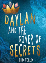 Title: Daylan and the River of Secrets, Author: Edd Tello