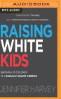 Raising White Kids: Bringing Up Children in a Racially Unjust America