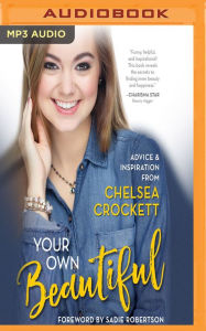 Title: Your Own Beautiful: Advice & Inspiration from YouTube Sensation Chelsea Crockett, Author: Koul Funk