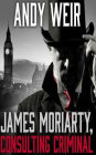 James Moriarty, Consulting Criminal