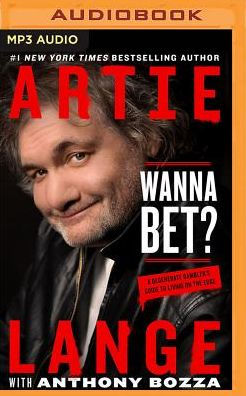 Wanna Bet?: A Degenerate Gambler's Guide to Living on the Edge