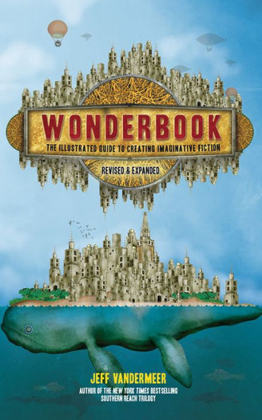 Wonderbook (Revised and Expanded): The Guide to Creating Imaginative Fiction