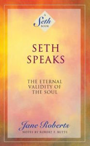 Title: Seth Speaks: The Eternal Validity of the Soul, Author: Jane Roberts