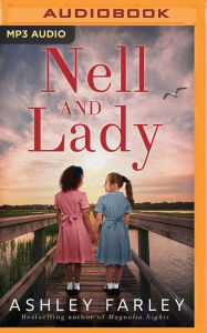 Title: Nell and Lady: A Novel, Author: Ashley Farley