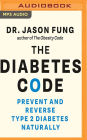 The Diabetes Code: Prevent and Reverse Type 2 Diabetes Naturally