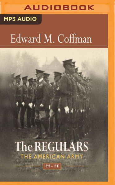 The Regulars: The American Army, 1898-1941