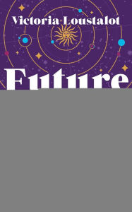 Title: Future Perfect: A Skeptic's Search for an Honest Mystic, Author: Victoria Loustalot