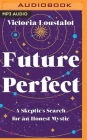 Future Perfect: A Skeptic's Search for an Honest Mystic