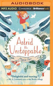 Title: Astrid the Unstoppable, Author: Maria Parr