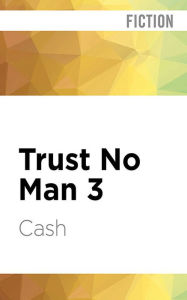 Title: Trust No Man 3: Like Father Like Son, Author: Cash