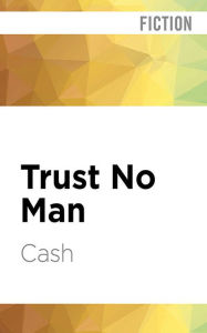 Title: Trust No Man, Author: Cash