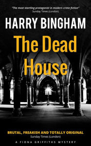 Title: The Dead House, Author: Harry Bingham