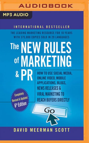 The New Rules of Marketing & PR, 6th Edition: How to Use Social Media, Online Video, Mobile Applications, Blogs, New Releases, and Viral Marketing to Reach Buyers Directly
