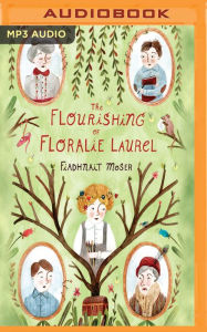Title: The Flourishing of Floralie Laurel, Author: Fiadhnait Moser