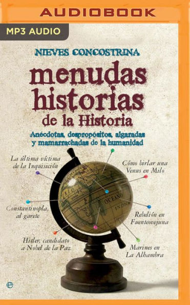Menudas historias de la historia: Anecdotas, despropositos, algaradas y mamarrachadas de la humanidad