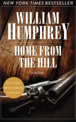 Title: Home from the Hill: A Novel, Author: William Humphrey, Brian Troxell