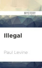 Illegal: A Novel