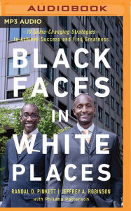 Title: Black Faces in White Places: 10 Game-Changing Strategies to Achieve Success and Find Greatness, Author: Randal D. Pinkett