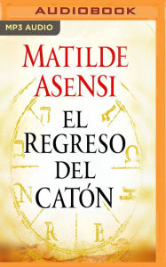 Title: El Regreso del Caton (Narracion en Castellano), Author: Matilde Asensi