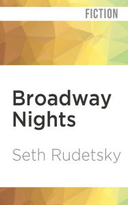 Title: Broadway Nights: A Romp of Life, Love, and Musical Theatre, Author: Seth Rudetsky