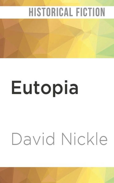 Eutopia: A Novel of Terrible Optimism