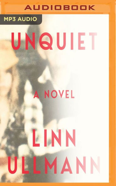 Unquiet: A Novel