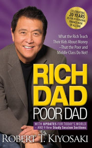 Title: Rich Dad Poor Dad: What the Rich Teach Their Kids about Money That the Poor and Middle Class Do Not! (20th Anniversary Edition), Author: Robert T. Kiyosaki