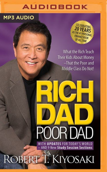 Rich Dad Poor Dad: What the Rich Teach Their Kids about Money That the Poor and Middle Class Do Not! (20th Anniversary Edition)