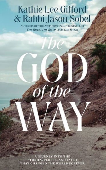 The God of the Way: A Journey into the Stories, People, and Faith That Changed the World Forever