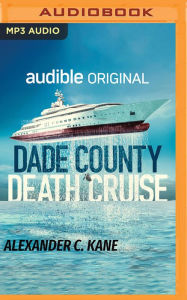 Title: Dade County Death Cruise, Author: Alexander C. Kane